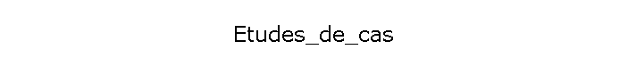 Etudes_de_cas